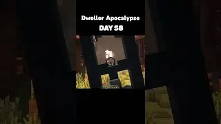 Minecraft Dweller Apocalypse - Day 58