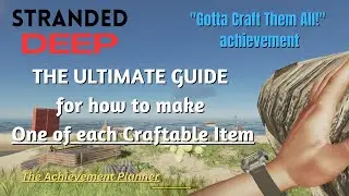 The Ultimate Guide to Crafting Every Item in Stranded Deep - 