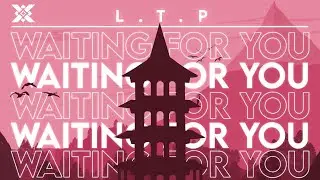 L.T.P - Waiting For You | Prexall Release