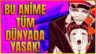 Dünyada Yasaklanmış Animeler ve Sebepleri!