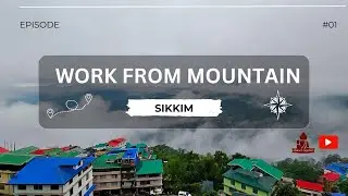 Work From Mountain | Sikkim | Food | Life | Solo Trip 