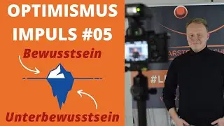 Bewusstsein Vs. Unterbewusstsein | OPTIMISMUS IMPULS #06 | 