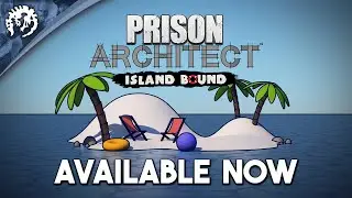 Prison Architect: Island Bound - Available Now