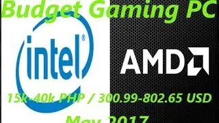 Budget Gaming PC 15k to 40k PHP / 300 to 800 USD