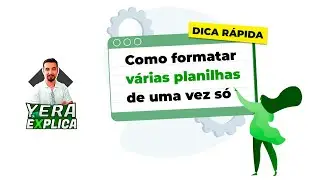 Dica Rápida: Formatando todas as Abas de uma vez!