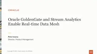 Oracle GoldenGate and Stream Analytics enable real-time Data Mesh
