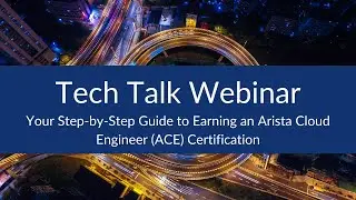 Your Step-by-Step Guide to Earning an Arista Cloud Engineer (ACE) Certification