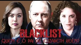 The Blacklist - Quem é o Pai de Elizabeth Keen?
