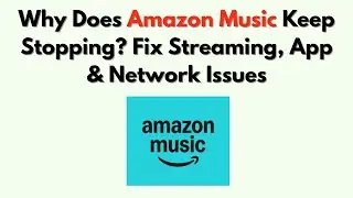 Why Does Amazon Music Keep Stopping? Fix Streaming, App & Network Issues
