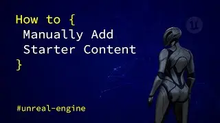 Unreal Engine: How to Manually Add Starter Content (Under 1 Minute)