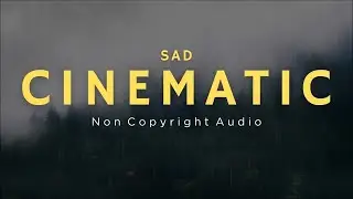 [No Copyright Music] Sad Cinematic Background Music for Professionals by AudioUniverse