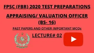 Appraising/ Valuation Officer 2020 Test Preparation | FPSC (FBR) | Lecture# 02