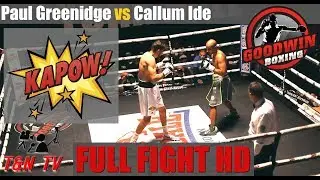 Paul Greenidge VS Callum Ide | FULL FIGHT HD