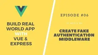 Build Real App with Vue and Express: 06. Objection Model and Fake Authentication Middleware