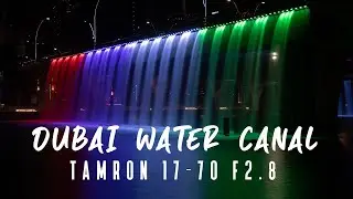 Tamron 17-70 f2.8 Sony | A6400 |  4K Video | Dubai Water Canal