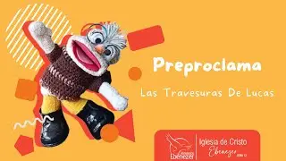Preproclama - Las Travesuras De Lucas - Viernes 29/11/2024