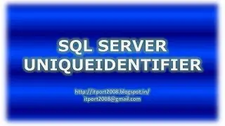 UniqueIdentifier, Guid, Newid, NewSequentialid in SQL Server