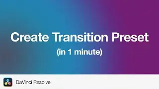 How to Create a Transition Preset in DaVinci Resolve 19 | 1 Minute Tutorial