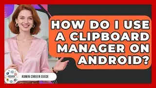 How Do I Use A Clipboard Manager On Android? - Admin Career Guide