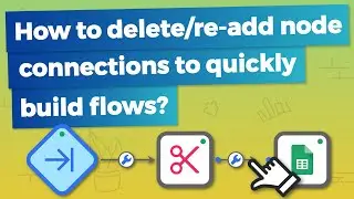 How to delete/re-add node connections to quickly build flows