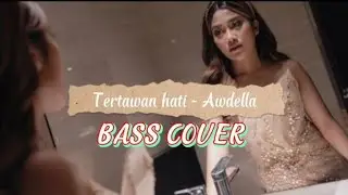 Awdella - Tertawan hati || (Cover bass)