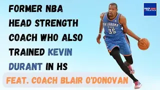 Former NBA Head Strength Coach Who Also Trained Kevin Durant in HS - feat. Coach Blair O'Donovan