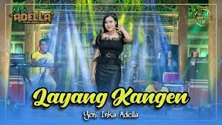 LAYANG KANGEN - Yeni Inka Adella - OM ADELLA
