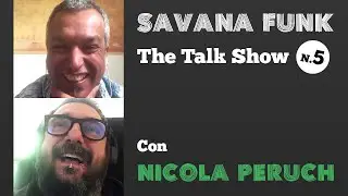 SAVANA FUNK Talk Show N5 - Nicola Peruch