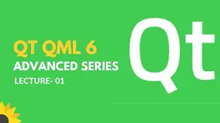 QT QML 6 Advanced Series | Lecture 1 | Course Structure & Outline