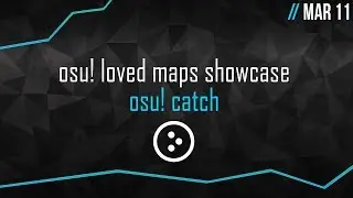osu!: Project Loved. osu!catch Maps Showcase // Week of March 11th