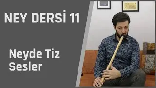 Anlatımlı Ney Dersi 11 - Neyde Tiz Notalar