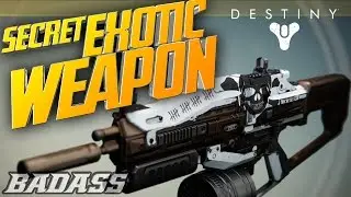 SECRET EXOTIC WEAPON!! How To Get The Best And Most Powerful Gun In Destiny