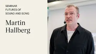 Futures of Sound and Song: Martin Hallberg – Sound and Noise in Our Cities