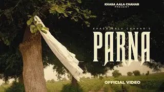 Parna (Official Video) Khasa Aala Chahar | Ghanu Music | New Haryanvi Song 2025