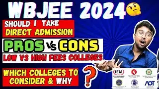WBJEE 2024:Should I take DIRECT ADMISSION?😱Pros Vs Cons😱Low Vs High Fees 😱Which College to consider?