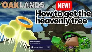 How to get the NEW Heavenly TREE! (OAKLANDS)
