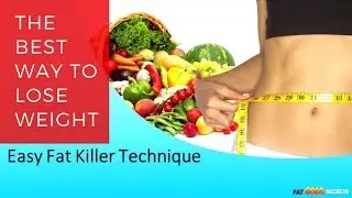 Easy Fat Killer Technique - Weight Loss