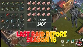 Last Raid Before Season 16!! Best Raid Ever- LDOE - LAST DAY ON EARTH SURVIVAL