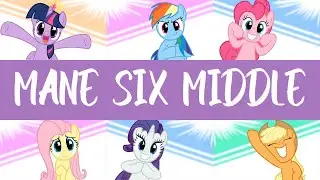 Mane Six Middle (Pony Middle Compilation)
