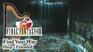 Relaxing FFVIII Music • Find Your Way (Harp)