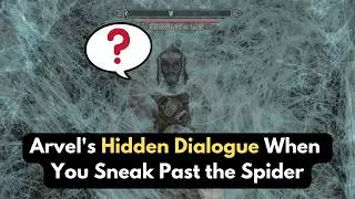 Arvel's Hidden Dialogue When You Sneak Past the Spider | Skyrim