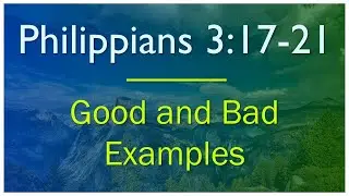 Philippians 3:17-21 - Verse by Verse Bible Study