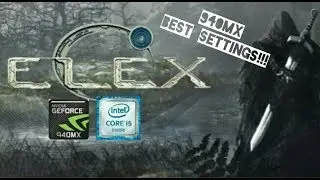 ELEX GAMEPLAY ON GEFORCE 940MX AND i5-7200U [ACER E5 475G]| BEST SETTINGS!