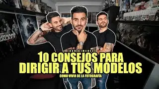 10 CONSEJOS PARA DIRIGIR A TUS MODELOS DE FORMA SENCILLA *Vive de la fotografía*