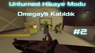OMEGAYA KATILDIK ! UNTURNED HİKAYE MODU #2