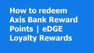 How to Redeem Axis Bank Reward Points | eDGE Loyalty Points
