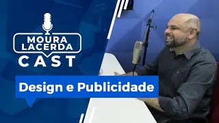 Publicidade e Design Gráfico Moura Lacerda Cast #16