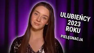 💞 ULUBIEŃCY ROKU 2023 | Włosy, paznokcie i PIELĘGNACJA 💞