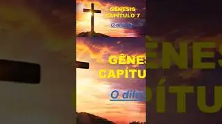 GÊNESIS - Capítulo 7