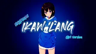 Nightcore - Ikaw Lang [Lyrics Videos] || Girl Version